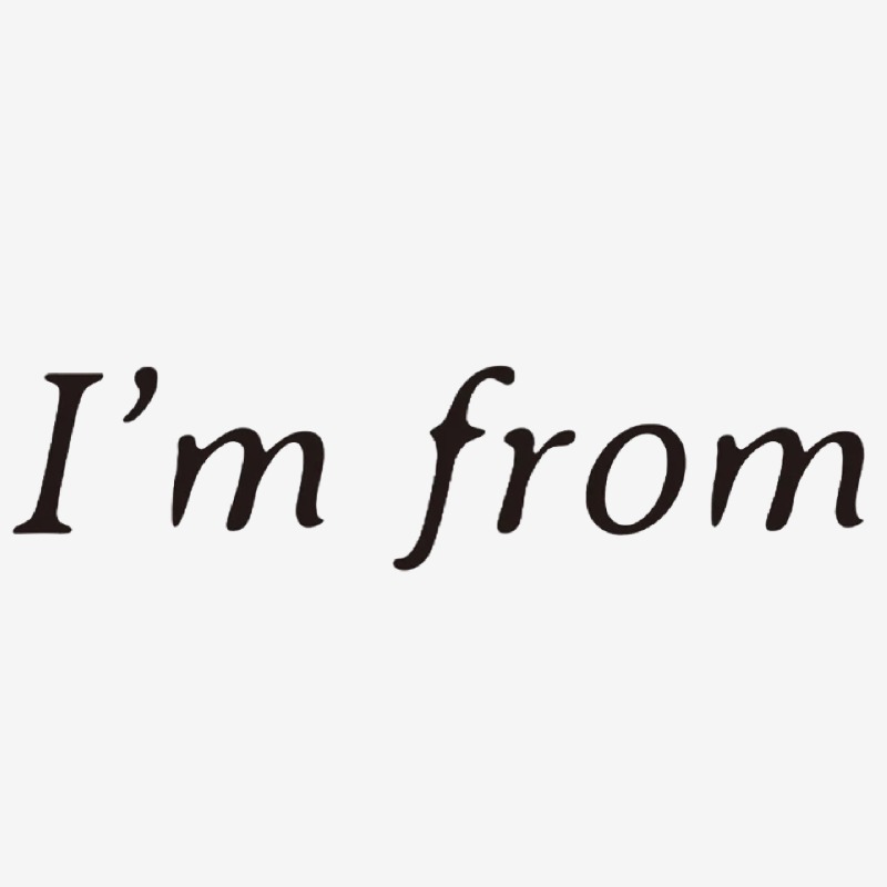 I'm from